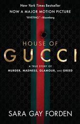 The House of Gucci [Movie Tie-in]: A True Story of Murder, Madness, Glamour, and Greed by Sara G. Forden Paperback Book