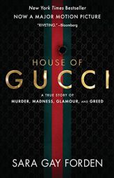The House of Gucci [Movie Tie-in]: A True Story of Murder, Madness, Glamour, and Greed by Sara G. Forden Paperback Book