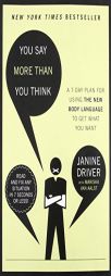 You Say More Than You Think: Use the New Body Language to Get What You Want!, The 7-Day Plan by Janine Driver Paperback Book