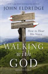 Walking with God: How to Hear His Voice by John Eldredge Paperback Book