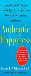 Authentic Happiness: Using the New Positive Psychology to Realize Your Potential for Lasting Fulfillment by Martin E. P. Seligman Paperback Book