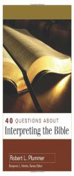 40 Questions about Interpreting the Bible by Robert L. Plummer Paperback Book