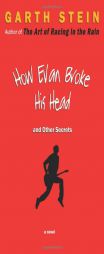 How Evan Broke His Head and Other Secrets by Garth Stein Paperback Book