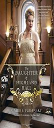 The Daughter of Highland Hall by Carrie Turansky Paperback Book