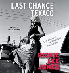 Last Chance Texaco: Chronicles of an American Troubadour by Rickie Lee Jones Paperback Book