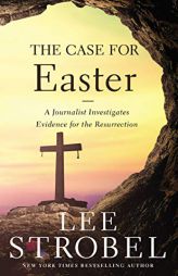 The Case for Easter: A Journalist Investigates Evidence for the Resurrection (Case for ... Series) by Lee Strobel Paperback Book