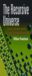 The Recursive Universe: Cosmic Complexity and the Limits of Scientific Knowledge by William Poundstone Paperback Book
