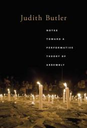 Notes Toward a Performative Theory of Assembly by Judith Butler Paperback Book