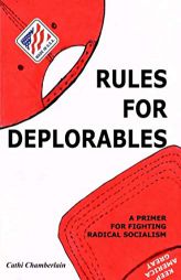 Rules for Deplorables: A Primer for Fighting Radical Socialism by Cathi Chamberlain Paperback Book