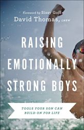 Raising Emotionally Strong Boys: Tools Your Son Can Build On for Life by David Thomas Paperback Book