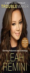 Troublemaker: Surviving Hollywood and Scientology by Leah Remini Paperback Book