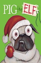 Pig the Elf (Pig the Pug) by Aaron Blabey Paperback Book