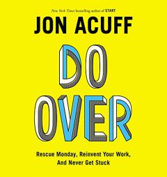 Do Over: Rescue Monday, Reinvent Your Work, and Never Get Stuck by Jonathan Acuff Paperback Book