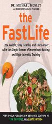 The Fastlife: Lose Weight, Stay Healthy, and Live Longer with the Simple Secrets of Intermittent Fasting and High-Intensity Training by Michael Mosley Paperback Book