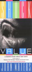 Shock Value: A Tasteful Book About Bad Taste by John Waters Paperback Book