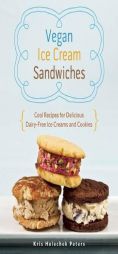 Vegan Ice Cream Sandwiches: Cool Recipes for Delicious Dairy-Free Ice Creams and Cookies by Kris Holechek Peters Paperback Book