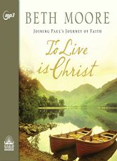 To Live is Christ by Beth Moore Paperback Book