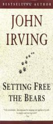 Setting Free the Bears by John Irving Paperback Book