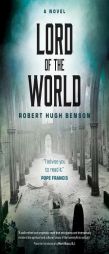 Lord of the World by Robert Hugh Benson Paperback Book