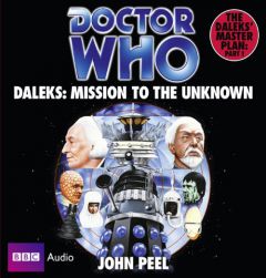 Doctor Who: Daleks - Mission to the Unknown: The Daleks' Master Plan, Part One: A Classic Doctor Who Novel by John Peel Paperback Book