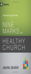 Nine Marks of a Healthy Church by Mark Dever Paperback Book