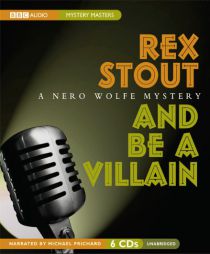 And Be a Villain: A Nero Wolfe Mystery (Nero Wolfe Mysteries) by Rex Stout Paperback Book