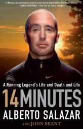 14 Minutes: A Running Legend's Life and Death and Life by Alberto Salazar Paperback Book