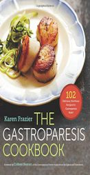 The Gastroparesis Cookbook: 102 Delicious, Nutritious Recipes for Gastroparesis Relief by Karen Frazier Paperback Book