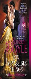 Six Impossible Things: Rhymes with Love by Elizabeth Boyle Paperback Book