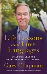 Life Lessons and Love Languages: What I've Learned on My Unexpected Journey by Gary Chapman Paperback Book