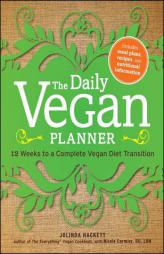The Daily Vegan Planner: Twelve Weeks to a Complete Vegan Diet Transition by Jolinda Hackett Paperback Book