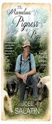The Marvelous Pigness of Pigs: Respecting and Caring for All God's Creation by Joel Salatin Paperback Book