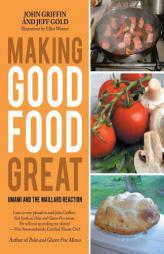 Making Good Food Great: Umami and the Maillard Reaction by John Griffin Paperback Book