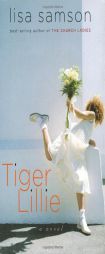 Tiger Lillie (Samson, Lisa) by Lisa Samson Paperback Book