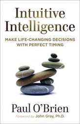 Intuitive Intelligence: Make Life-Changing Decisions with Perfect Timing by Paul O'Brien Paperback Book