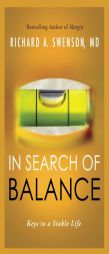 In Search of Balance: Keys to a Stable Life by Richard A. Swenson Paperback Book