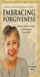 Embracing Forgiveness: Barbara Cawthorne Crafton on What It Is and What It Isn't by  Paperback Book