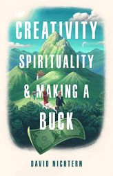 Creativity, Spirituality, and Making a Buck by David Nichtern Paperback Book