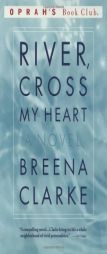 River, Cross My Heart (Oprah's Book Club) by Breena Clarke Paperback Book