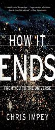 How It Ends: From You to the Universe by Chris Impey Paperback Book