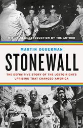 Stonewall: The Definitive Story of the Lgbtq Rights Uprising That Changed America by Martin Duberman Paperback Book