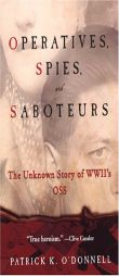 Operatives, Spies, And Saboteurs: The Unknown Story of World War II's Oss by Patrick K. O'Donnell Paperback Book