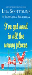 I've Got Sand In All the Wrong Places by Lisa Scottoline Paperback Book