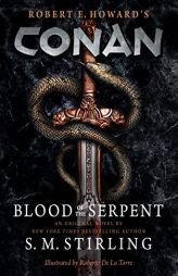 Conan - Blood of the Serpent: The All-New Chronicles of the Worlds Greatest Barbarian Hero by S. M. Stirling Paperback Book