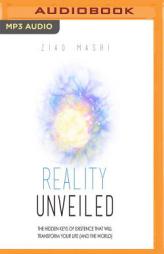 Reality Unveiled: The Hidden Keys of Existence That Will Transform Your Life (and the World) by Ziad Masri Paperback Book