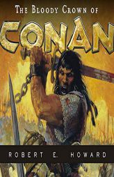 The Bloody Crown of Conan by Robert E. Howard Paperback Book