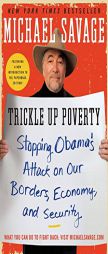 Trickle Up Poverty: Stopping Obama's Attack on Our Borders, Economy, and Security by Michael Savage Paperback Book