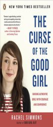 The Curse of the Good Girl: Raising Authentic Girls with Courage and Confidence by Rachel Simmons Paperback Book