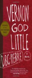 Vernon God Little by D. B. C. Pierre Paperback Book