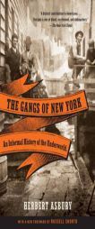 The Gangs of New York: An Informal History of the Underworld by Herbert Asbury Paperback Book